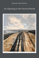 An Opening in the Vertical World B0DC97FH7B Book Cover