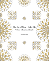 The Art of Now - Color Me : Volume 4 - Keeping it simple (Travel size) 1522745807 Book Cover