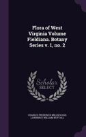 Flora of West Virginia; Volume Fieldiana. Botany Series V. 1, No. 2 1022716735 Book Cover