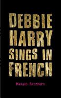 Debbie Harry Sings in French 162779056X Book Cover
