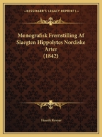 Monografisk Fremstilling Af Slaegten Hippolytes Nordiske Arter (1842) 1160197083 Book Cover