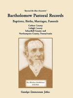 Beyond the Blue Mountain: Bartholomew pastoral records : baptisms, births, marriages, funerals for Carbon County, Lehigh County, Schuylkill County and Northampton County, Pennsylvania 0788418920 Book Cover