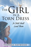 The Girl In A Torn Dress: A Child Shall Lead You B095Q8F1HT Book Cover