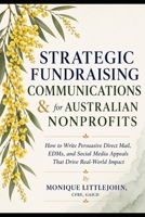 Strategic Fundraising Communications for Australian Nonprofits: How to Write Persuasive Direct Mail, EDMs, and Social Media Appeals That Drive Real-World Impact B0H6DWTQ87 Book Cover