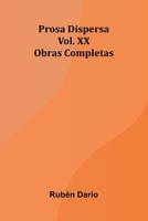 Prosa Dispersa; Obras Completas Vol. Xx 9371346043 Book Cover
