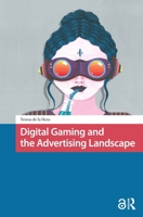 Digital Gaming and the Advertising Landscape 1041178115 Book Cover