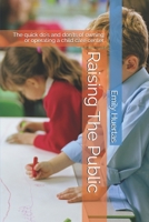 Raising The Public: The quick do's and don'ts of owning or operating a child care center B08HGZK4HF Book Cover