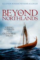 Beyond the Northlands: Viking Voyages and the Old Norse Sagas 0198701292 Book Cover