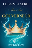 Le Saint-Esprit Mon Ami Gouverneur (French Edition) B0GYDD2LHY Book Cover