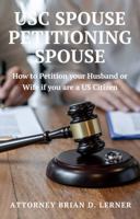 USC Spouse Petitioning Spouse: How to Petition your Husband or Wife if you are a US Citizen 195899023X Book Cover