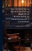 Los Signos De La Escritura En Las Pràcticas Burocràticas Profesionales Y Literarias (Spanish Edition) 1023903814 Book Cover