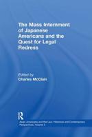 The Mass Internment of Japanese Americans and the Quest for Legal Redress (Asian Americans and the Law: Historical and Contemporary Perspectives) 0815318669 Book Cover