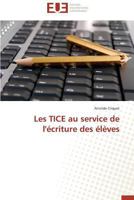 Les Tice Au Service de L'A(c)Criture Des A(c)La]ves 3841734863 Book Cover