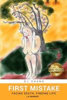 First Mistake: Facing Death, Finding Life 0692182713 Book Cover