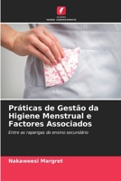 Práticas de Gestão da Higiene Menstrual e Factores Associados: Entre as raparigas do ensino secundário 6206085414 Book Cover