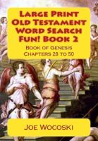 Large Print Old Testament Word Search Fun! Book 2: Book of Genesis 28 to 50 1500620564 Book Cover