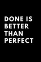 Done is Better Than Perfect: Blank Lined Composition Notebook, Journal & Planner | Happiness Motivational and Inspirational Gift 1691938734 Book Cover