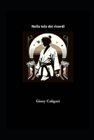 Nella tela dei ricordi (Italian Edition) B0DYT372V1 Book Cover