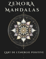 ZENORA: Mandalas l’Art de l’Énergie Positive (French Edition) B0GL22MM1M Book Cover