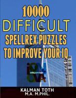10000 Difficult Spellrex Puzzles to Improve Your IQ 1494437031 Book Cover