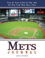 Mets Journal: Year by Year and Day by Day with the New York Mets Since 1962 1578604737 Book Cover
