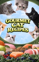 Gourmet Cat Recipes: Homemade Meals, Snacks, and Treats B0CLRKGF72 Book Cover