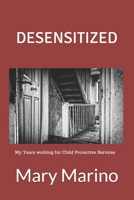 Desensitized: My Years Working for Child Protective Services B08LNBH66X Book Cover