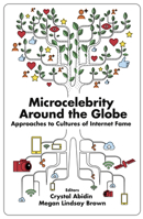 Microcelebrity Around the Globe: Approaches to Cultures of Internet Fame 1787567524 Book Cover