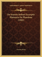 De Ioannis Stobaei excerptis Platonicis de Phadone 1160391904 Book Cover