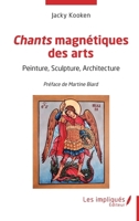 Chants magnétiques des arts: Peinture, Sculpture, Architecture (French Edition) B0H4K1YMB3 Book Cover