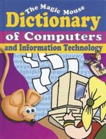 The Magic Mouse Dictionary of Computers and Information Technology 0766022641 Book Cover
