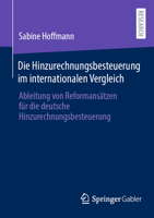 Die Hinzurechnungsbesteuerung im internationalen Vergleich: Ableitung von Reformansätzen für die deutsche Hinzurechnungsbesteuerung (German Edition) 3658475420 Book Cover