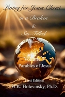 Living for Jesus Christ in a Broken and Sin-Filled World: Parables of Jesus 1300683619 Book Cover