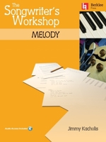 The Songwriter's Workshop: Melody (Berklee Press) 0634026593 Book Cover