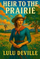 Heir to the Prairie (A Prairie Romance) B0FGDX54X4 Book Cover