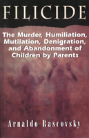 Filicide: The Murder, Humiliation, Mutilation, Denigration, and Abandonment of Children by Parents (Developments in Clinical Psychiatry) 1568214561 Book Cover