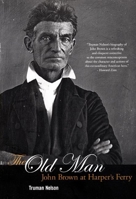 The Old Man: John Brown at Harper's Ferry 1931859647 Book Cover