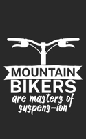Mountain bikers are masters of suspens ion: Mountain bike notebook for mountain bikers with spell. 120 pages lined. Perfect gift. 171005638X Book Cover