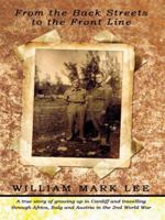 From the Back Streets to the Front Line: A true story of growing up in Cardiff and travelling through Africa, Italy and Austria in the 2nd World War 1438907680 Book Cover