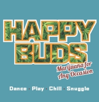 Happy Buds: Marijuana for Any Occasion 1936807076 Book Cover