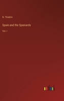 Spain and the Spaniards: Vol. I 3368803247 Book Cover