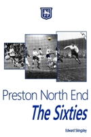 Preston North End - The Sixties 1537772945 Book Cover