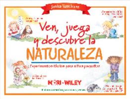 Ven, juega y descubre la naturaleza/ Come Play and Discover Nature: Experimentos faciles para ninos pequenos (Biblioteca cientifica para ninos jovenes) 9681862945 Book Cover