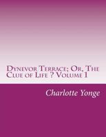 Dynevor Terrace, or the Clue of Life 1514625253 Book Cover