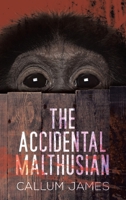 The Accidental Malthusian 1528931580 Book Cover