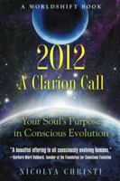 2012: A Clarion Call: Your Soul’s Purpose in Conscious Evolution 1591431298 Book Cover