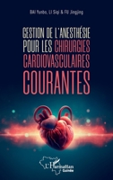 Gestion de l' anesthésie pour les chirurgies cardiovasculaires courantes (Harmattan Guinée) (French Edition) 2336486970 Book Cover