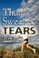 Thud, Sweat and Tears 1461177820 Book Cover