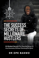 The Success Secrets Of Millionaire Hustlers B0CSXR8TLL Book Cover