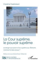 La Cour suprême, le pouvoir suprême: Le danger que pose la Cour suprême aux États-Unis. Comment la faire évoluer ? (Rencontres Et Interférences) (French Edition) 2140314336 Book Cover
